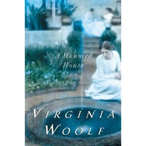 A Haunted House and Other Short Stories: The Virginia Woolf Library Authorized E